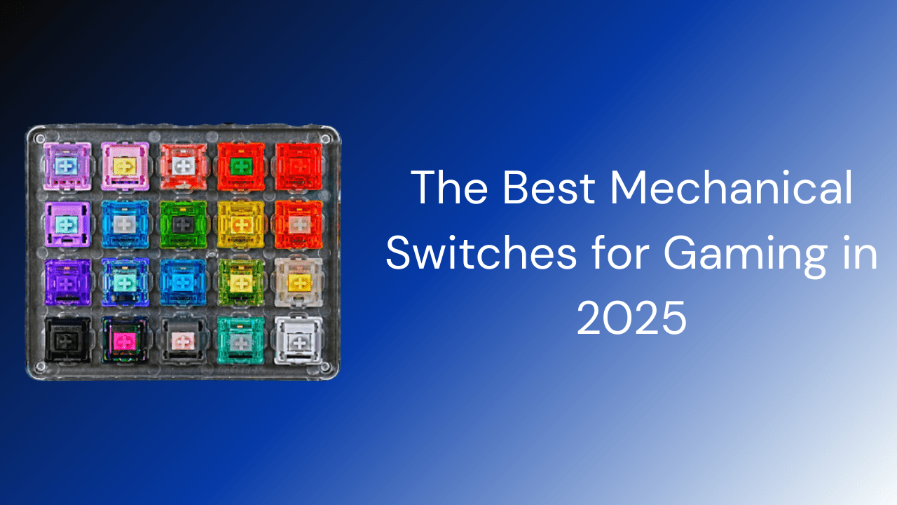 The Best Mechanical Switches for Gaming in 2025 - GamerTech Toronto