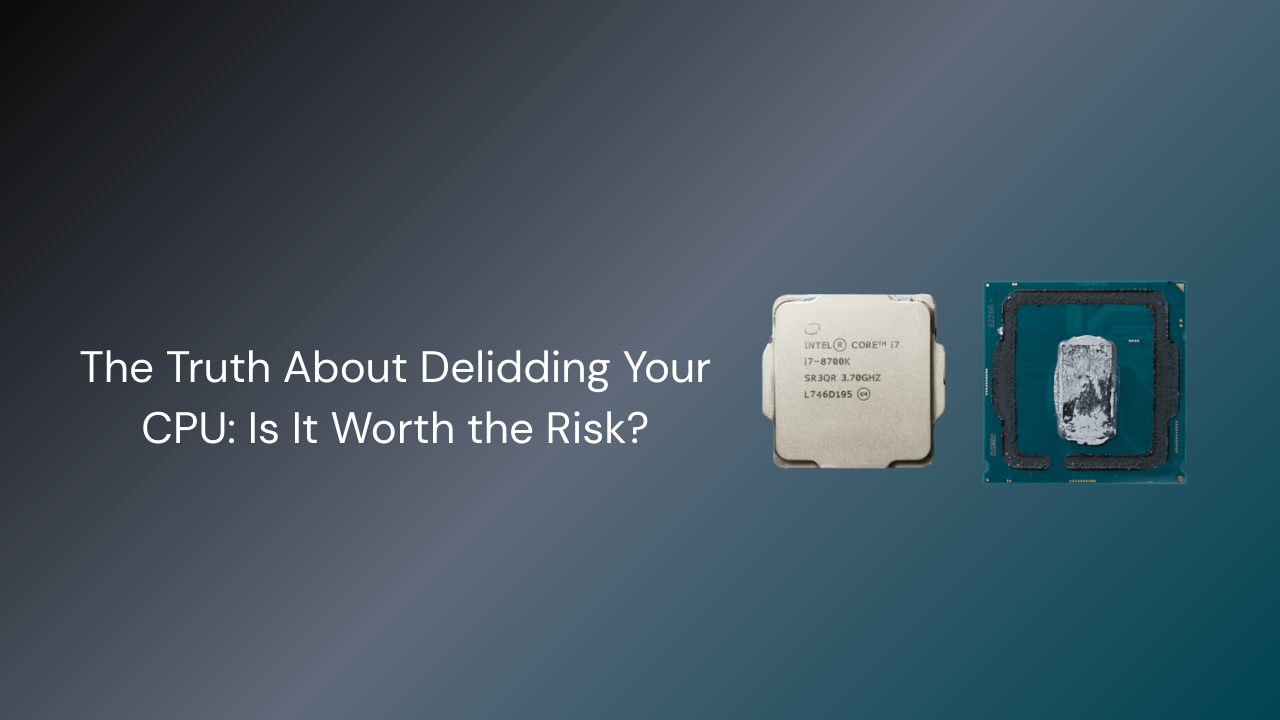 The Truth About Delidding Your CPU: Is It Worth the Risk? - GamerTech Toronto