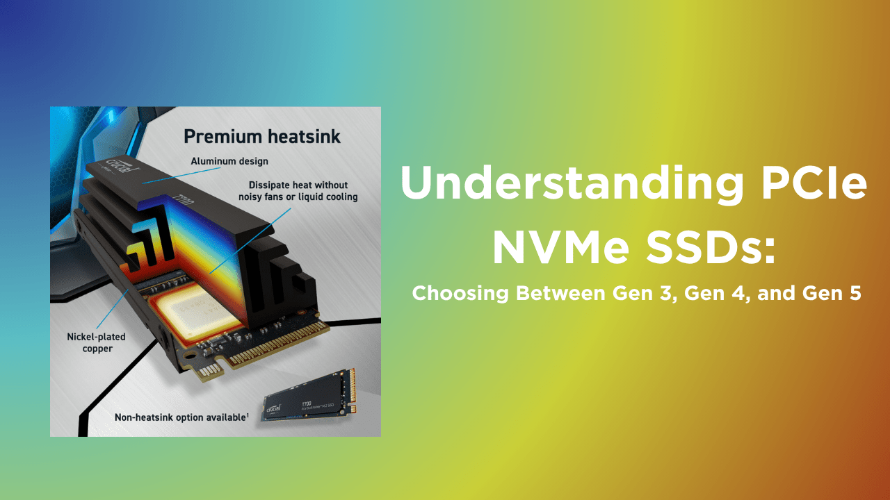 Understanding PCIe NVMe SSDs: Choosing Between Gen 3, Gen 4, and Gen 5 - GamerTech Toronto