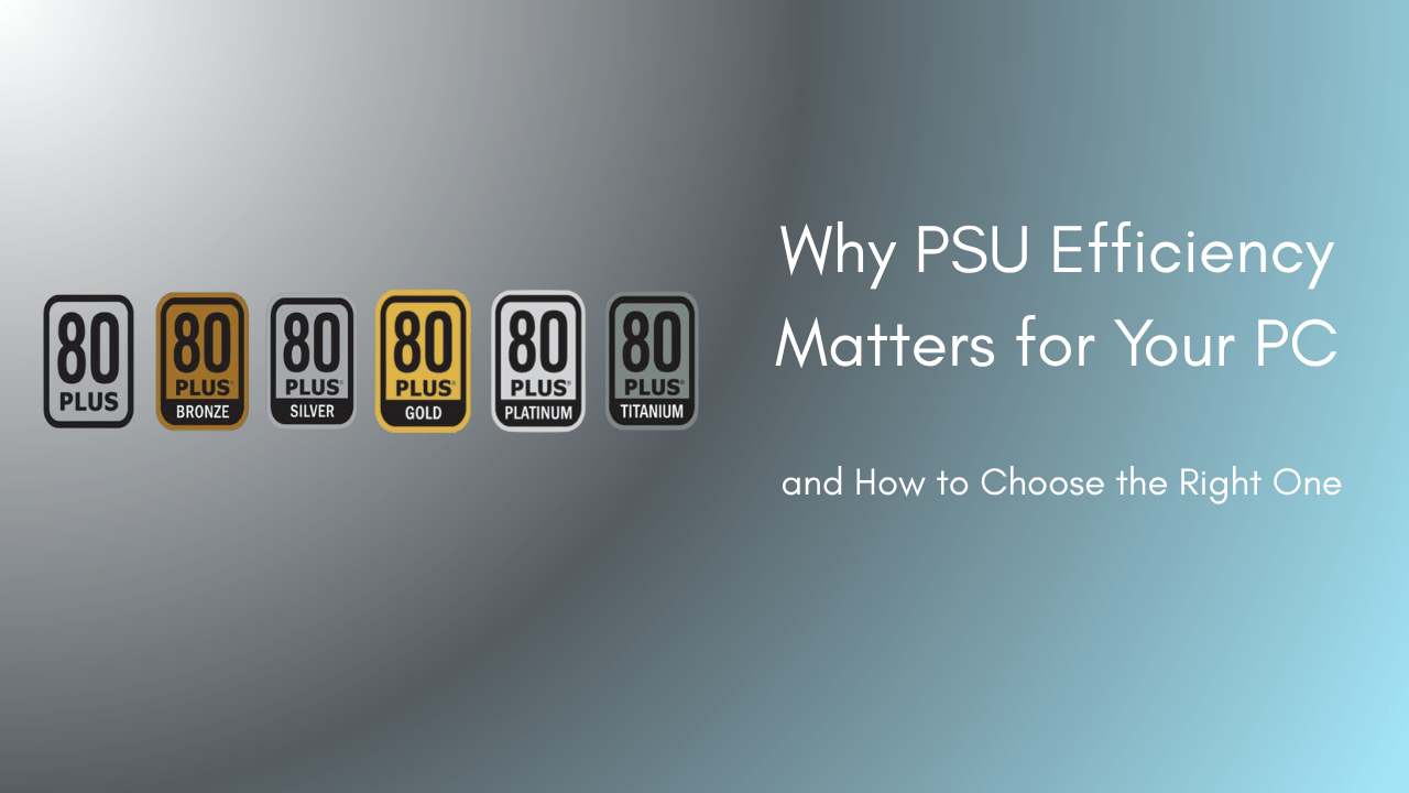 Why PSU Efficiency Matters for Your PC and How to Choose the Right One - GamerTech Toronto