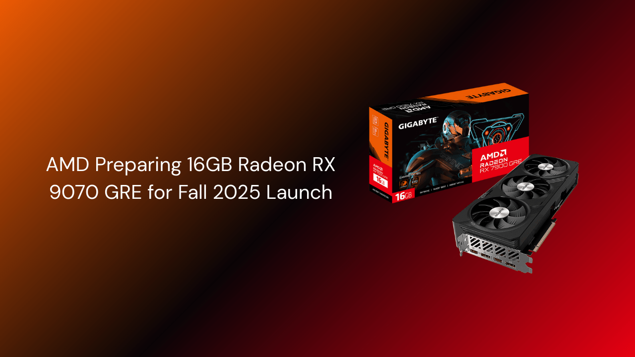AMD Preparing 16GB Radeon RX 9070 GRE for Fall 2025 Launch - GamerTech Toronto