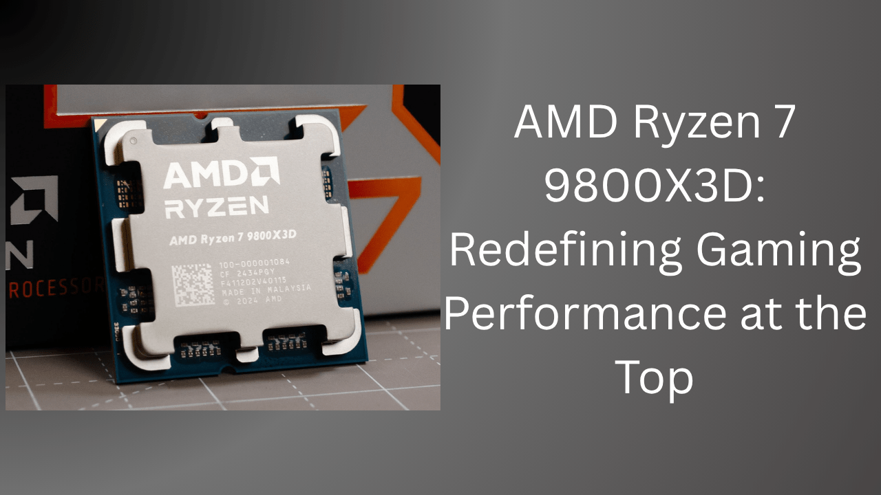 AMD Ryzen 7 9800X3D: Redefining Gaming Performance at the Top - GamerTech Toronto