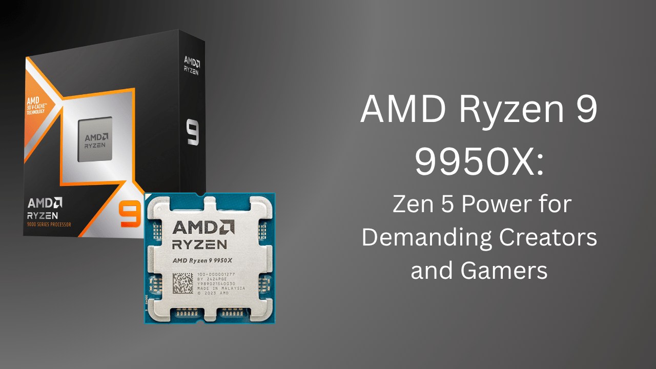 AMD Ryzen 9 9950X: Zen 5 Power for Demanding Creators and Gamers - GamerTech Toronto