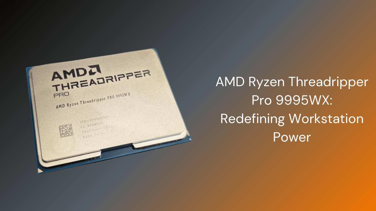 AMD Ryzen Threadripper Pro 9995WX: Redefining Workstation Power - GamerTech Toronto