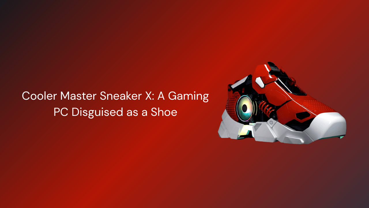 Cooler Master Sneaker X: A Gaming PC Disguised as a Shoe - GamerTech Toronto