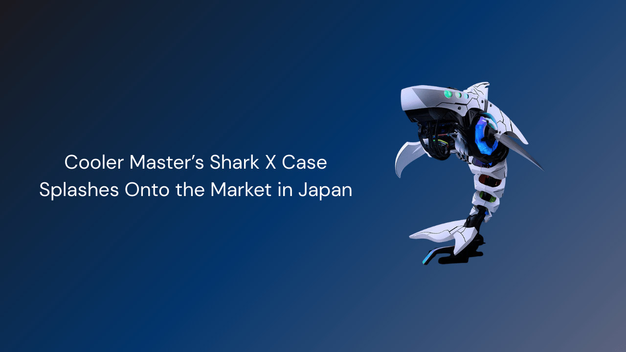 Cooler Master’s Shark X Case Splashes Onto the Market in Japan - GamerTech Toronto