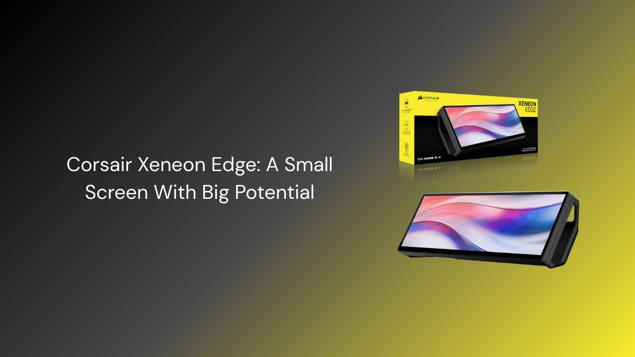 Corsair Xeneon Edge: A Small Screen With Big Potential - GamerTech Toronto