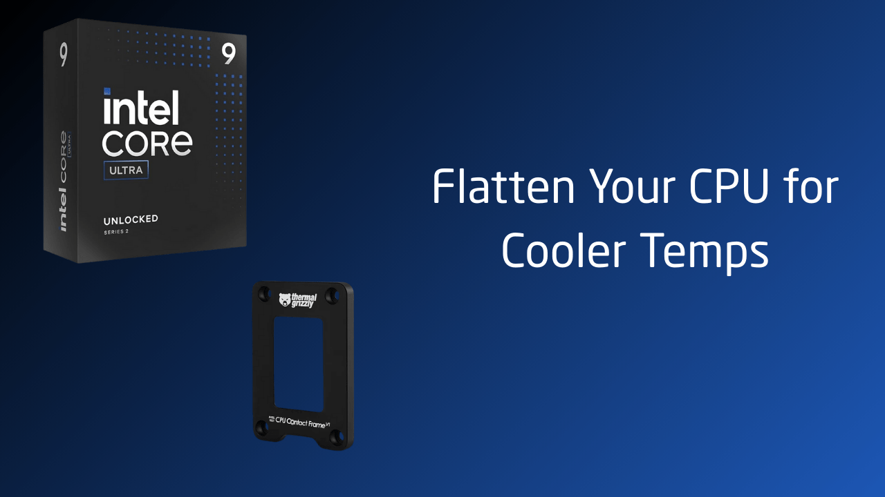 How a Contact Frame Improves Arrow Lake CPU Temperatures - GamerTech Toronto