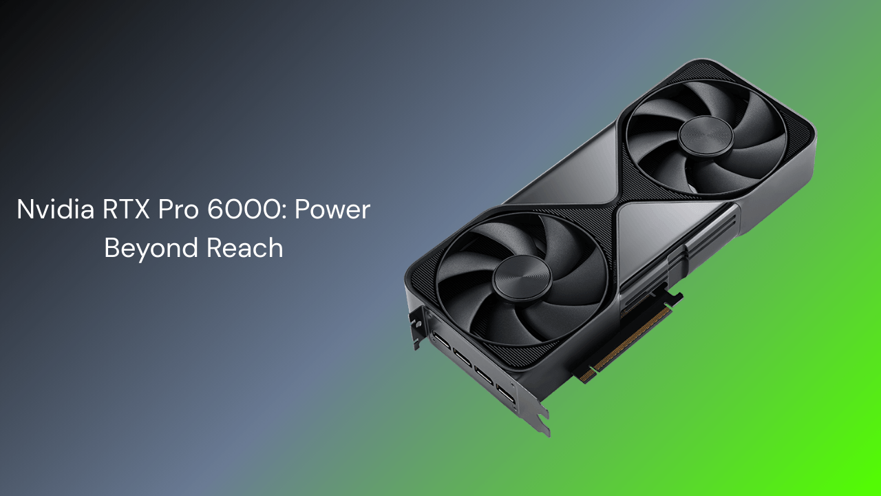 Nvidia RTX Pro 6000: Power Beyond Reach - GamerTech Toronto